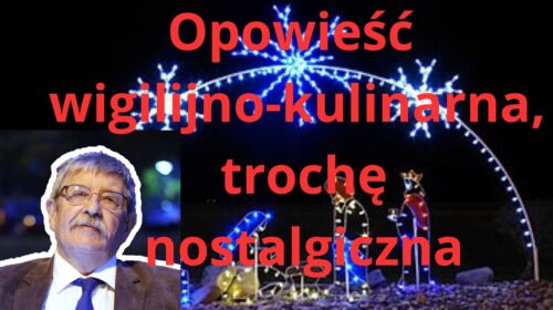 Opowieść wigilijno-kulinarna, trochę nostalgiczna – tęsknota za najwyższą jakością