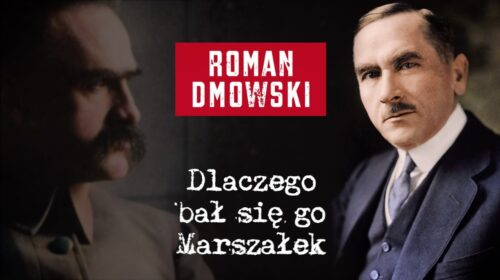 Roman Dmowski. Dlaczego bał się go sam Marszałek?