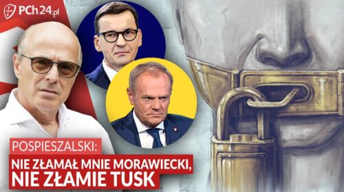 Nie złamał mnie Morawiecki, nie złamie Tusk!