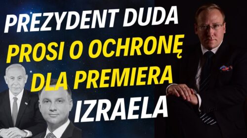 Prezydent Duda prosi, aby nie aresztować premiera Izraela