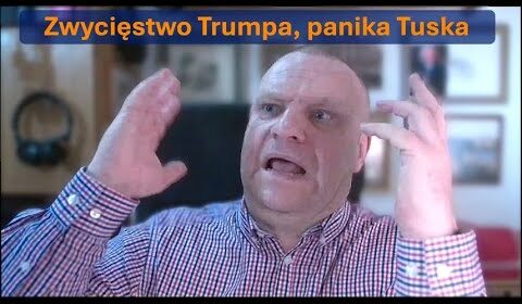 Zwycięstwo Trumpa, panika Tuska